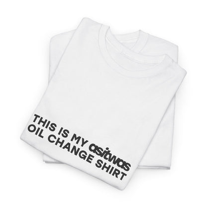 OIL CHANGE SHIRT