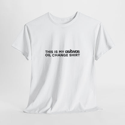 OIL CHANGE SHIRT